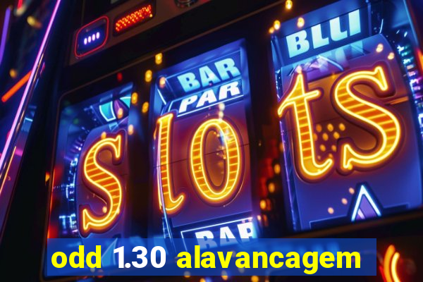 odd 1.30 alavancagem